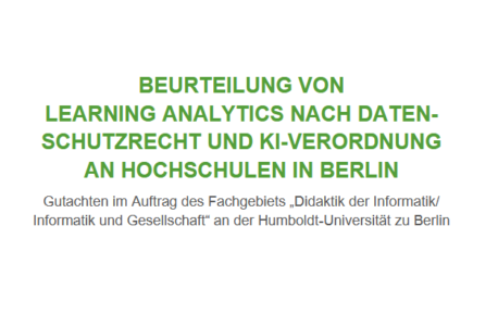 Beurteilung von Learning Analytics nach Datenschutzrecht und KI-Verordnung an Hochschulen in Berlin